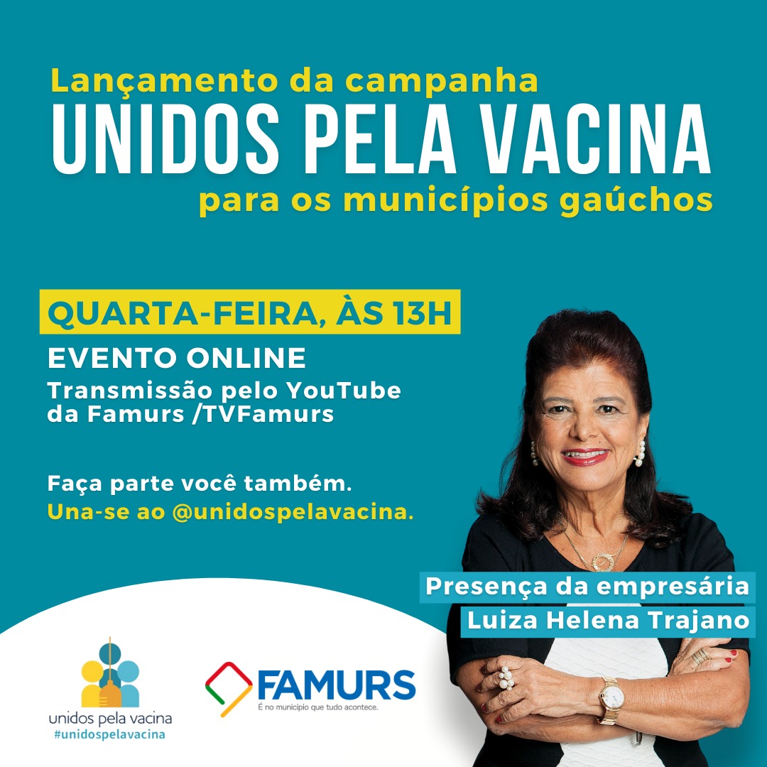 Famurs e Luiza Helena Trajano convidam os municípios gaúchos para o lançamento do Movimento Unidos pela Vacina